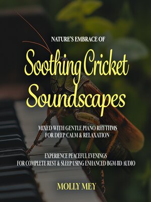 cover image of Nature's Embrace of Soothing Cricket Soundscapes Mixed with Gentle Piano Rhythms for Deep Calm & Relaxation
